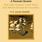 Primary Reader: Old-time Stories, Fairy Tales and Myths Retold by Children