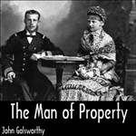 Man of Property, The (Forsyte Saga Vol. 1)