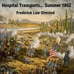 Hospital Transports; A Memoir Of The Embarkation Of The Sick And Wounded From The Peninsula Of Virginia In The Summer Of 1862