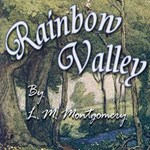 Rainbow Valley (version 3 Dramatic Reading)