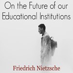 On the Future of our Educational Institutions