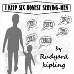 I Keep Six Honest Serving-men