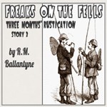 Freaks on the Fells: Three Months' Rustication, Story 3