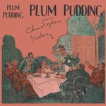 Plum Pudding: Of Divers Ingredients, Discreetly Blended & Seasoned