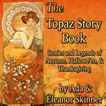 Topaz Story Book: Stories and Legends of Autumn, Hallowe'en, and Thanksgiving