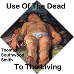 Use Of The Dead To The Living