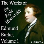 Works of the Right Honourable Edmund Burke, Vol. 01