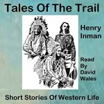 Tales Of The Trail; Short Stories Of Western Life