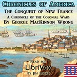 Chronicles of America Volume 10 - Conquest of New France