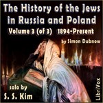 History of the Jews in Russia and Poland Volume III, From the Accession of Nicholas II until the Present Day
