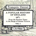 Popular History of England, From the Earliest Times to the Reign of Queen Victoria, Vol 1