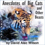 Anecdotes of Big Cats and Other Beasts