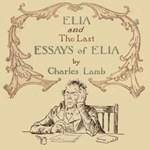 Elia; and The Last Essays of Elia