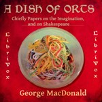 Dish of Orts: Chiefly Papers on the Imagination, and on Shakespeare