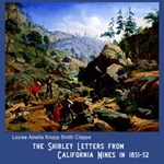 Shirley Letters from California Mines in 1851-52, The