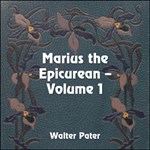Marius the Epicurean, Volume 1