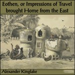 Eothen, or Impressions of Travel brought Home from the East