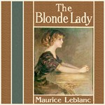 Blonde Lady, being a record of the duel of wits between Arsène Lupin and the English detective, The