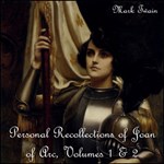 Personal Recollections of Joan of Arc, Volumes 1 and 2