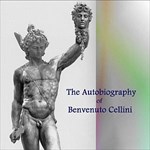 Autobiography of Benvenuto Cellini pt 1