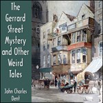 Gerrard Street Mystery and Other Weird Tales