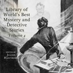 Library of the World's Best Mystery and Detective Stories, Volume 4