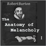 Anatomy of Melancholy Volume 1, The