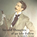 Second Thoughts Of An Idle Fellow