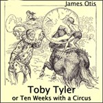 Toby Tyler or Ten Weeks with a Circus