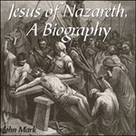 Jesus of Nazareth, A Biography