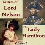 Letters of Lord Nelson to Lady Hamilton, Volume II