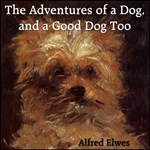 Adventures of a Dog, and a Good Dog Too, The
