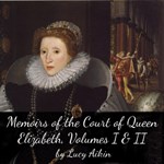 Memoirs of the Court of Queen Elizabeth, Volumes I and II