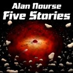 Five Stories by Alan Nourse