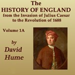 History of England from the Invasion of Julius Caesar to the Revolution of 1688, Volume 1A