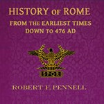 History of Rome from the Earliest times down to 476 AD
