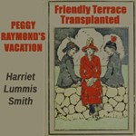 Peggy Raymond's Vacation (or Friendly Terrace Transplanted)