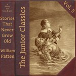 Junior Classics Volume 5: Stories That Never Grow Old