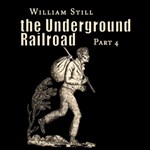 Underground Railroad, Part 4
