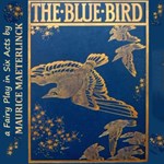 Blue Bird: A Fairy Play in Six Acts