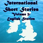 International Short Stories Volume 2: English Stories