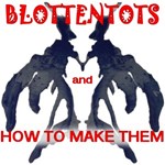 Blottentots and How to Make Them