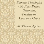 Summa Theologica - 09 Pars Prima Secundae, Treatise on Law and Grace